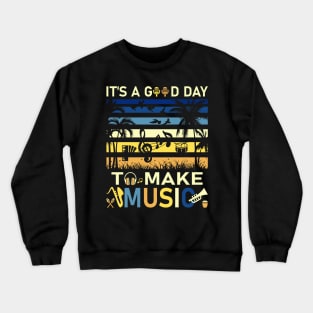 It's A Good Day To Make Music Vintage Musician Band Music Teacher Or Students Crewneck Sweatshirt